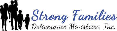 Strong Families Deliverance Ministries, Inc. Strong Families Deliverance Ministries, Inc.